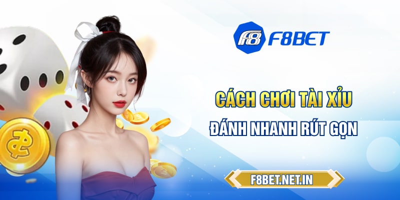Cách chơi tài xỉu đánh nhanh rút gọn